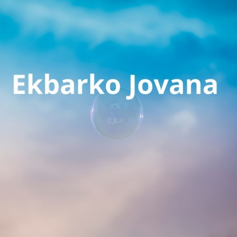 Ekbarko Jovana ft. Sunita Thegim | Boomplay Music