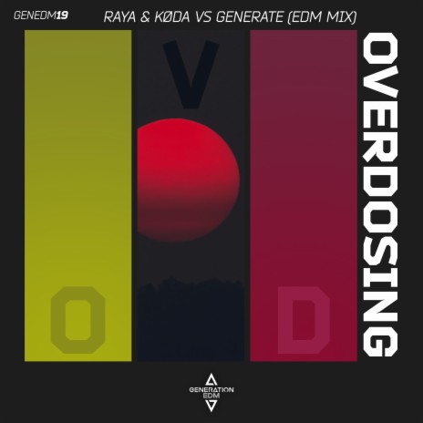 Overdosing (EDM Mix) ft. Køda & Generate | Boomplay Music