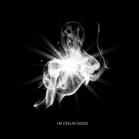 I'm Feelin' Good | Boomplay Music