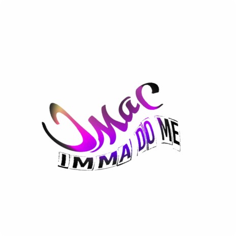 Imma Do Me | Boomplay Music