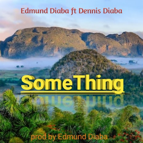 Something ft. Dennis Diaba | Boomplay Music