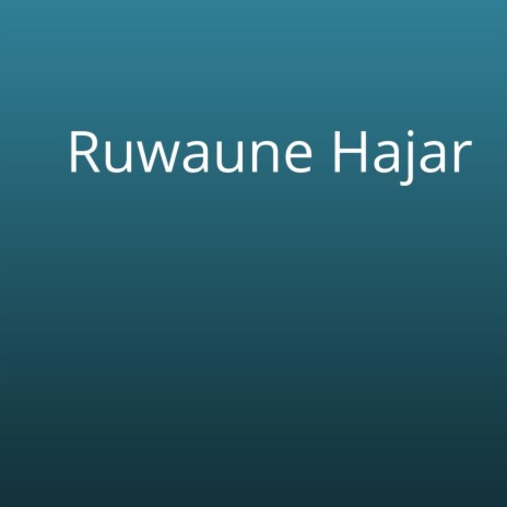 Ruwaune Hajar | Boomplay Music