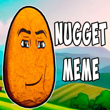 Nugget Meme | Boomplay Music