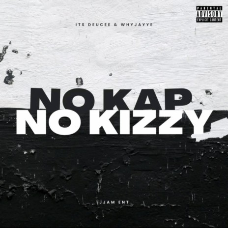No kap no kizzy ft. Its deucee | Boomplay Music
