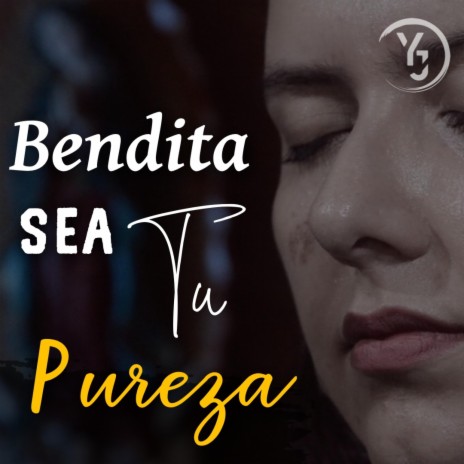 Bendita sea tu Pureza