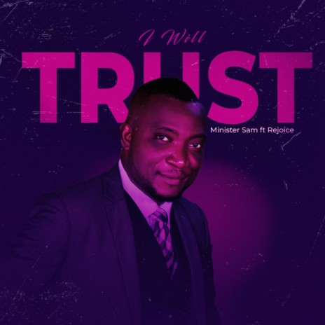 I Will Trust ft. Rejoice | Boomplay Music