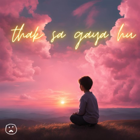 Thak Sa Gaya Hu | Boomplay Music