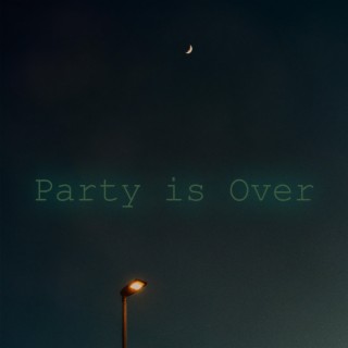 Party is Over