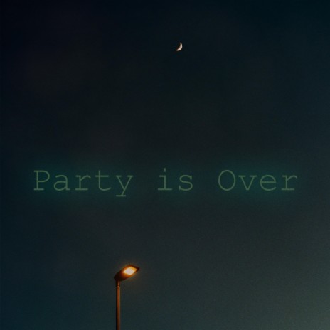 Party is Over | Boomplay Music