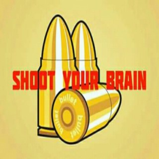 Shoot Your Brain