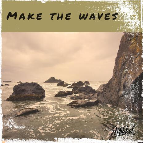 Make The Waves | Boomplay Music