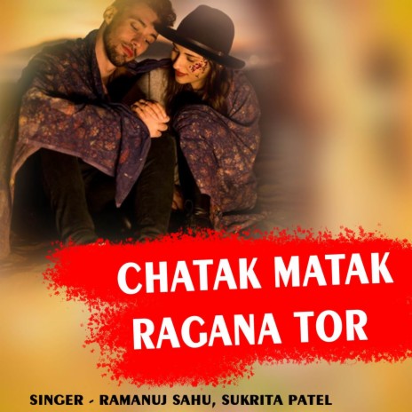 Chatak Matak Ragana Tor ft. Sukrita Patel | Boomplay Music