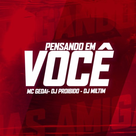 Pensando em Você ft. dj miltim & Mc Gedai | Boomplay Music