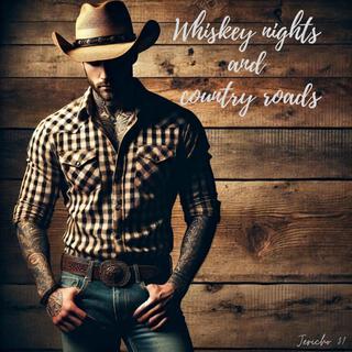 Whiskey nights and country roads