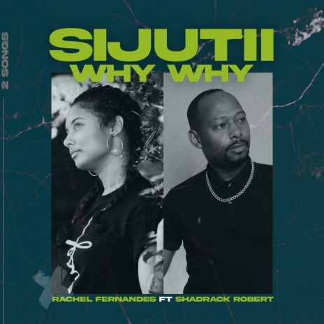 Sijutii Why Why (feat. Shadrack Robert) | Boomplay Music