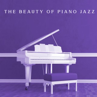 The Beauty of Piano Jazz: 20 Piano Pieces Just For You To Enjoy