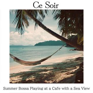 Summer Bossa Playing at a Cafe with a Sea View