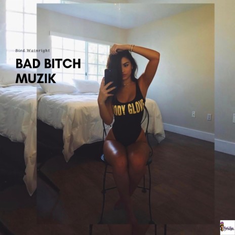 Bad Bitch Muzk | Boomplay Music
