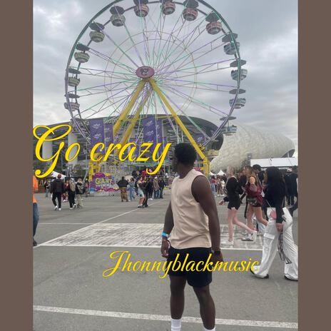 Go crazy | Boomplay Music