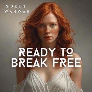 Ready to Break Free lyrics | Boomplay Music