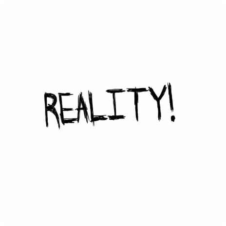 Reality! | Boomplay Music