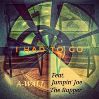 I Had To Go (feat. Jumpin' Joe The Rapper)