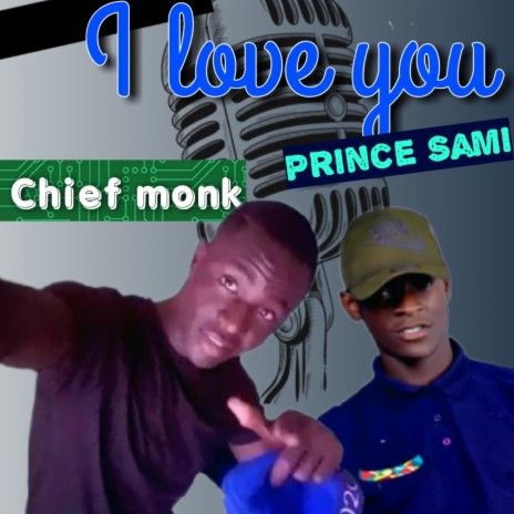 I OLVE YOU-CHIEF MONK-PRINCE SAMMIE