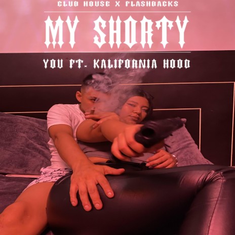 MY SHORTY ft. KALIFORNIA HOOD | Boomplay Music