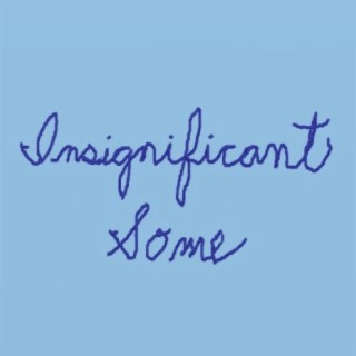 Insignificant Some