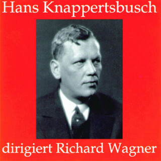 Hans Knappertsbusch dirigiert Richard Wagner