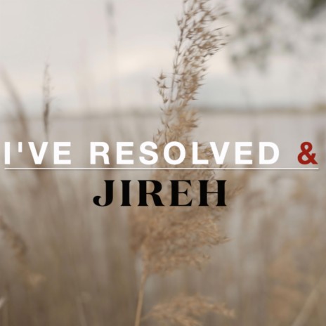 I've resolved & Jireh (Instrumental) | Boomplay Music