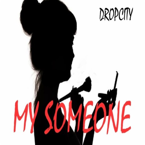 My Someone | Dropcity | Boomplay Music