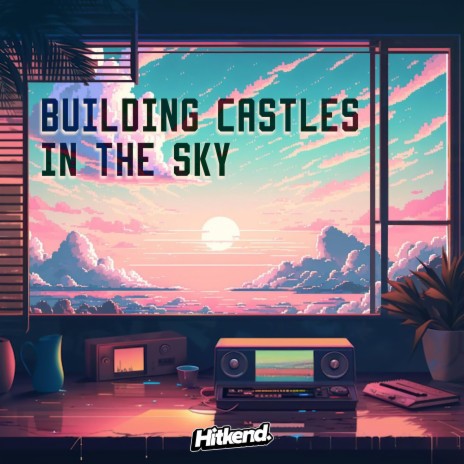 building castles in the sky | Boomplay Music