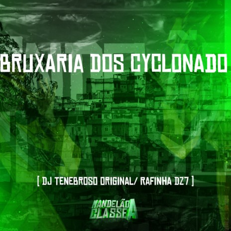 Bruxaria dos Cyclonados ft. DJ Rafinha dz7 | Boomplay Music