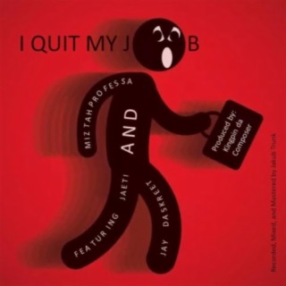 I Quit My Job (feat. Jay DaSkreet)