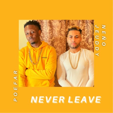 Never Leave ft. Neño Unique | Boomplay Music