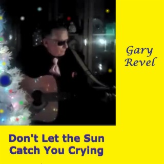 Don't Let the Sun Catch You Crying