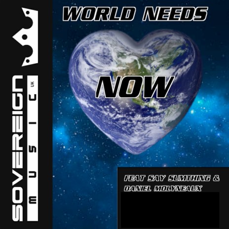 World Needs Now ft. Say Sumthing & Daniel Molyneaux | Boomplay Music