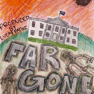 FAR GONE