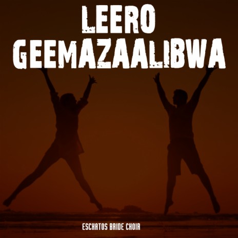 Leero Gee Mazaalibwa | Boomplay Music