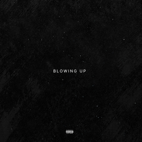 Blowing Up | Boomplay Music