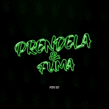 Prendela & Fuma | Boomplay Music