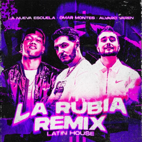 La Rubia (Remix Latin House) ft. Omar Montes & Alvaro Varen | Boomplay Music