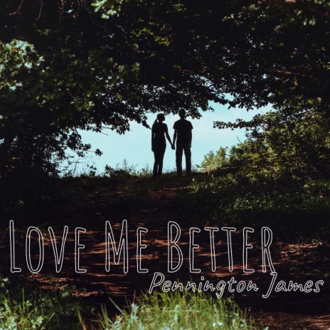 Love Me Better | Boomplay Music