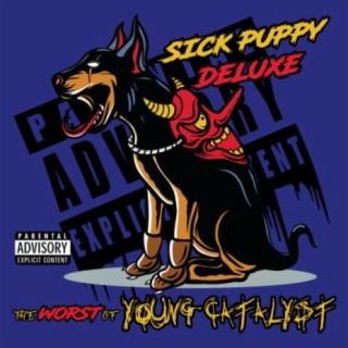 Sick Puppy Deluxe: The WORST of Young Catalyst