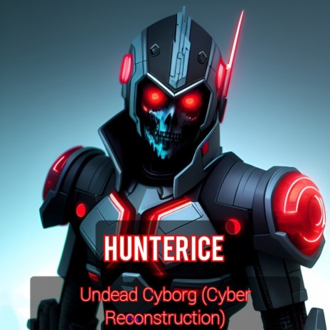 Undead Cyborg (Cyber Reconstruction) | Boomplay Music