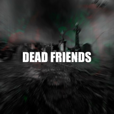 Dead Friends | Boomplay Music