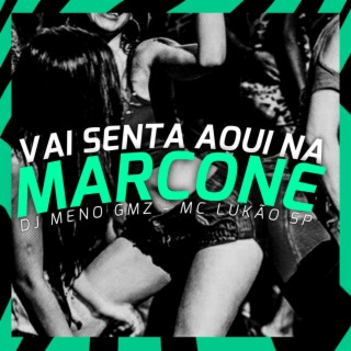 Vai Senta Aqui Na Marcone