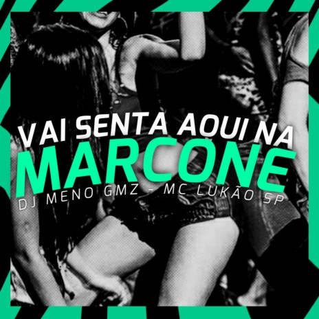 Vai Senta Aqui Na Marcone ft. Mc Lukão sp | Boomplay Music