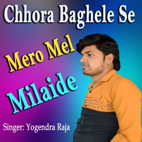 Chhora Baghele Se Mero Mel Milaide | Boomplay Music